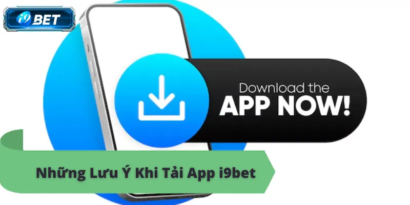 Lưu ý tải app i9bet, kinh nghiệm chơi game bài hay nhất.