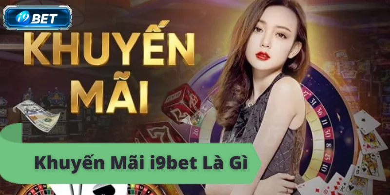 Ưu đãi i9bet, thưởng lớn mỗi ngày, thắng lớn ngay, online. 