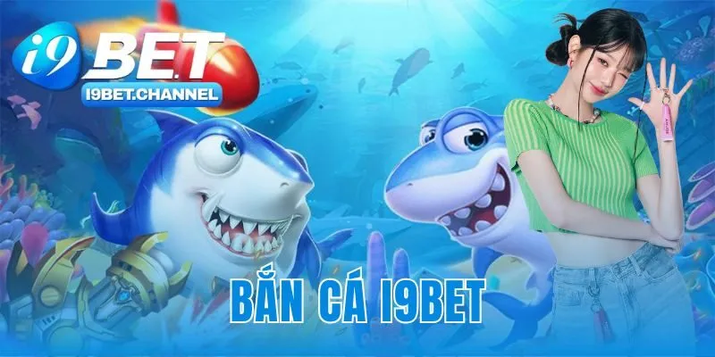 Bắn Cá i9Bet